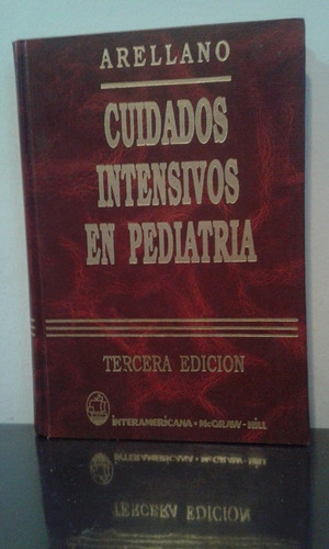 Cuidados Intensivos En Pediatría -arellano- 3ª Edición 1994!