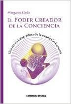 El Poder Creador De La Conciencia. Una Teoría Integradora...
