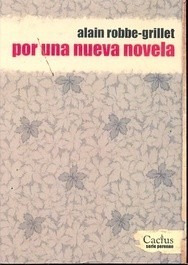 Por Una Nueva Novela, Alain Robbe Grillet, Ed. Cactus