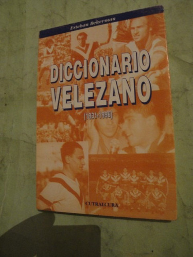Libro Diccionario Velezano - Velez Sarsfield 1931 - 1996