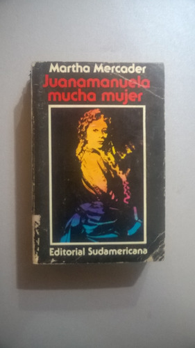 Juanamanuela Mucha Mujer - Martha Mercader Novela Histórica