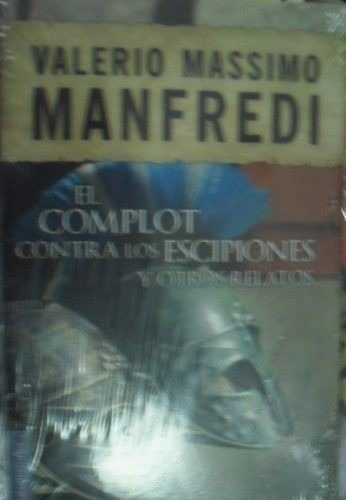 Libro El Complot Contra Los Escipiones  Valerio M. Manfredi