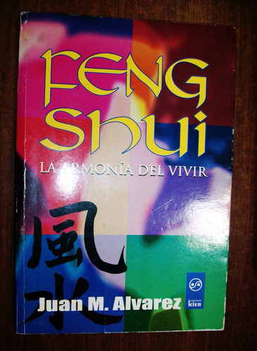 Feng Shui - La Armonía Del Vivir - Juan M. Alvarez - Kier