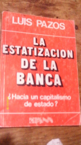La Estatizacion De La Banca ¿ Hacia Un Capitalismo De Estado