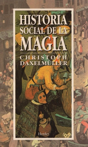 Historia Social De La Magia Christoph Daxelmüller Herder