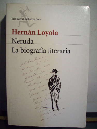 Adp Neruda La Biografia Literaria Hernan Loyola / 2006