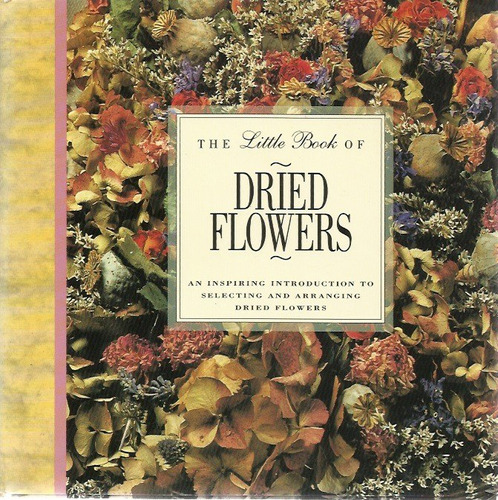 The Little Book Of Dried Flowers