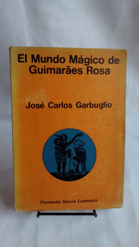 El Mundo Magico De Guimaraes Rosa Jose Carlos Garbuglio 1973
