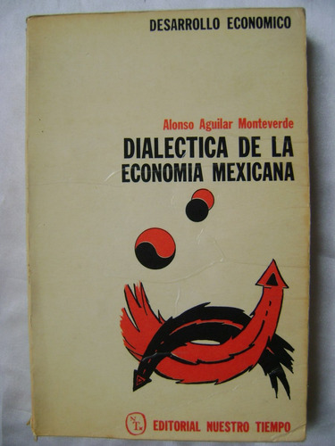 Dialectica De La Economia Mexicana- Alonso Aguilar- 1968