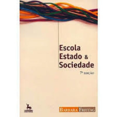 Livro Escola, Estado E Sociedade Bárbara Freitag