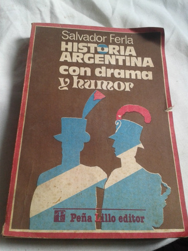 Historia Argentina Con Drama Y Humor De Salvador Ferla