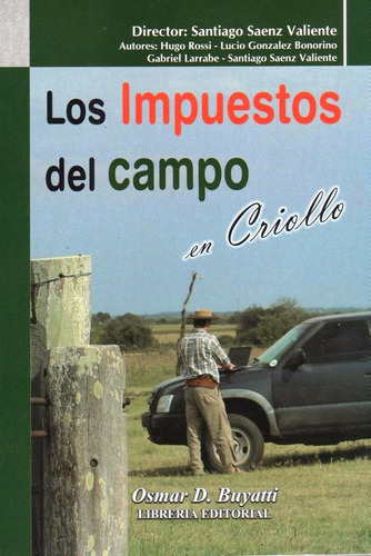 Imagen 1 de 2 de Los Impuestos Del Campo En Criollo -saenz Valiente - Buyatti