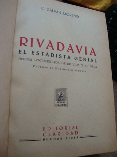 Rivadavia El Estadista Genial - Celedonio Galvan Moreno 1940