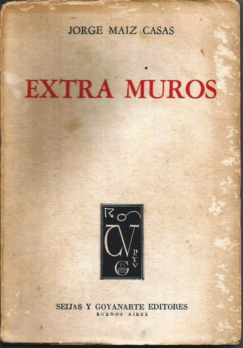 Extra Muros - Jorge Maiz Casas - Poesía - Seijas Y Goyanarte