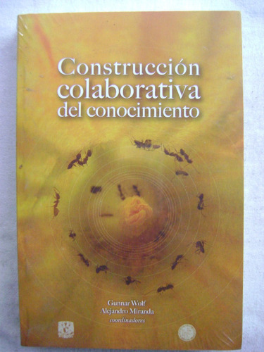 Construcción Colaborativa Del Conocimiento - Gunnar Wolf