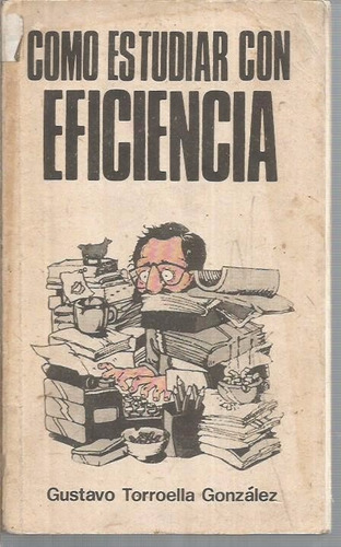 Libro / Como Estudiar Con Eficiencia /gustavo Torroella Gonz