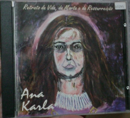 Cd Ana Karla - Retrato Da Vida, Morte E Da Ressurreição B178
