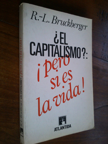 ¿el Capitalismo?: ¡pero Si Es La Vida! - Bruckberger