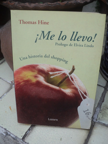 Thomas Hine, ¡me Lo Llevo! Una Historia Del Shopping