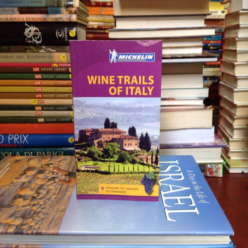 Wine Trails Of Italy: Itineraries Trough The Vineyards.