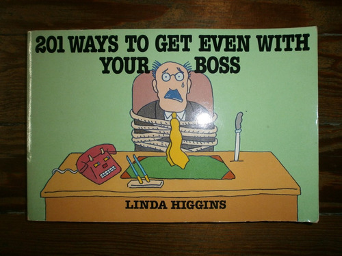 201 Ways To Get Even With Your Boss Linda Higgins Citadel