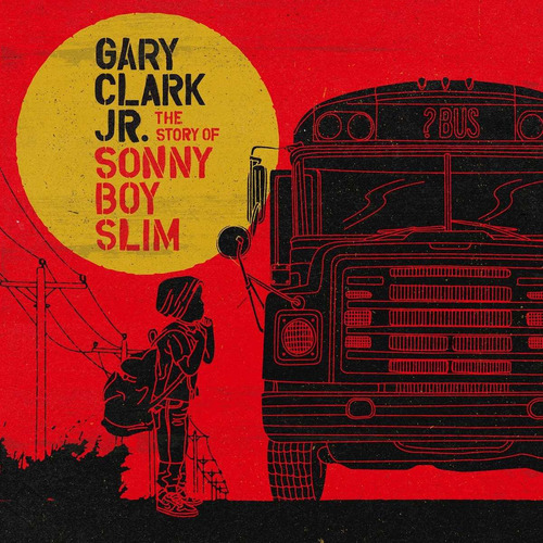 Gary Clark Jr. The Story Of Sonny Boy Slim Imp.new En Stock