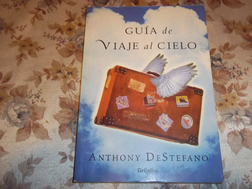 Guia De Viaje Al Cielo - Anthony Destefano