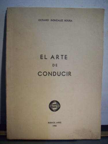 Adp El Arte De Conducir Gonzalez Roura / Bs. As. 1946