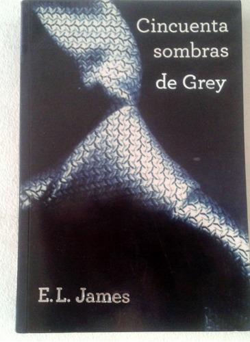 Cincuenta Sombras De Grey El Primero E L James