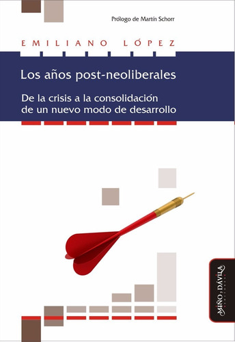 Imagen 1 de 1 de Los Años Post-neoliberales. De La Crisis A La Consolidación