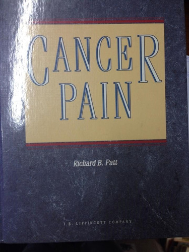 Cancer Pain. Richard B. Patt