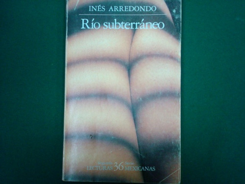 Inés Arredondo, Río Subterráneo, Editorial Joaquín Mortiz,
