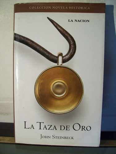 Adp La Taza De Oro John Steinbeck / La Nacion 2006 Bs. As.