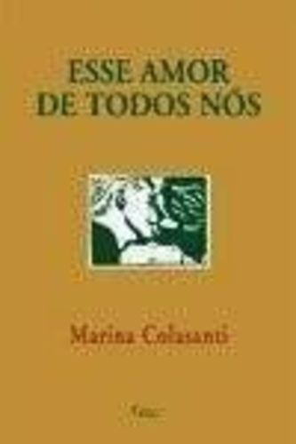 Livro Esse Amor De Todos Nós Marina Colasanti