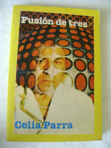 Fusion De Tres- Celia Parra- Poesia- 1983 