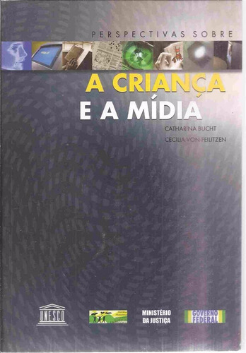 A Criança E A Mídia Chatarina Bucht / Cecilia Von Feilitzen