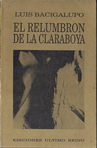 Luis Bacigalupo: El Relumbrón De La Claraboya, Firmado