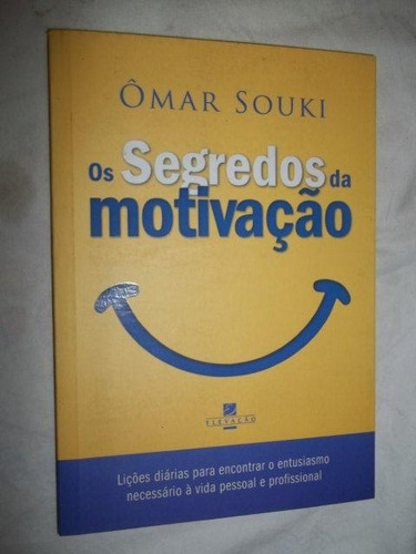 * Livro - Os Segredos Da Motivação Ômar Souki