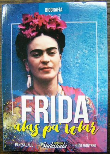 Frida Kahlo * Alas Pa´ Volar * Sudestada *