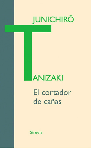 El Cortador De Cañas - Tanizaki - Siruela Tapas Duras