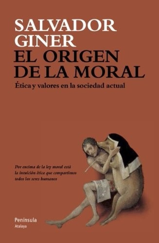 Salvador Giner El Origen De La Moral Editorial Península