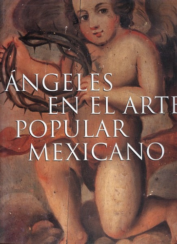 Ángeles En El Arte Popular Mexicano (contemporáneos)