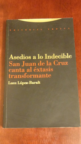 Asedios A Lo Indecible . Luce Lopez-baralt . Trotta. Mistica