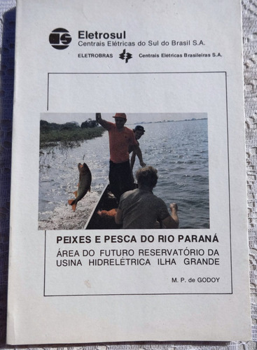 Peixes E Pesca Do Rio Paraná - M.p. De Godoy - Ilustrado