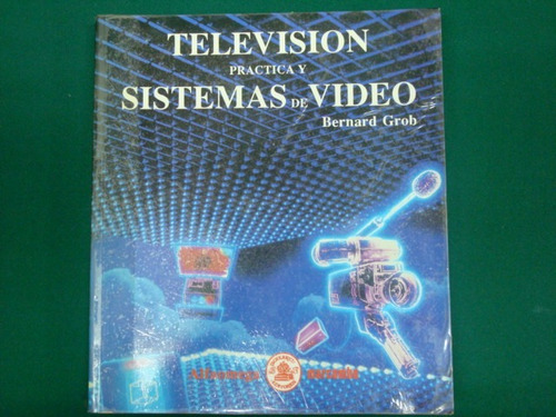 Bernard Grob, Televisión Práctica Y Sistemas De Video