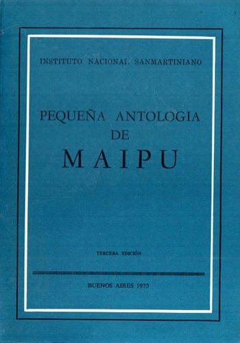 Pequeña Antologia De Maipu - Instituto Sanmartiniano