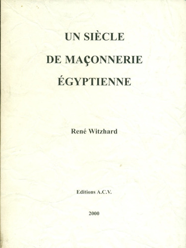 Rene Witzhard : Un Siglo De Masoneria Egipcia (en Frances)