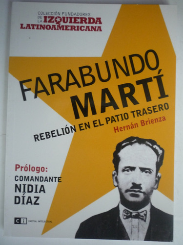 Farabundo Martí. Rebelión En El Patio Trasero.  H. Brienza.