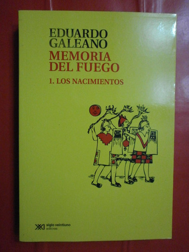 Memoria Del Fuego 1 Los Nacimientos - Eduardo Galeano 