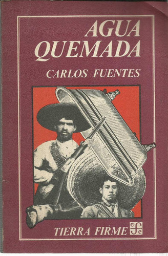 Fuentes Carlos: Agua Quemada. 1985